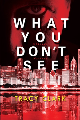 'What You Don't See' by Tracy Clark