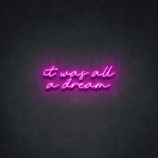 'It Was All a Dream' Neon Sign