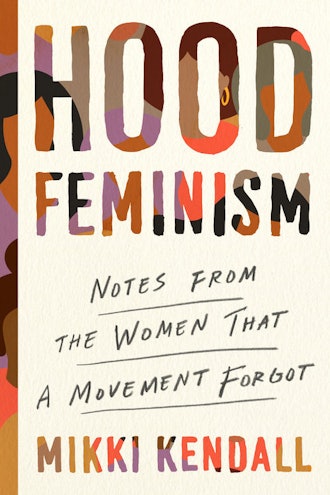 'Hood Feminism: Notes from the Women That a Movement Forgot' by Mikki Kendall
