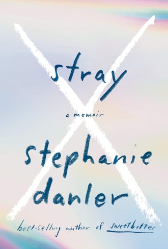 'Stray' by Stephanie Danler