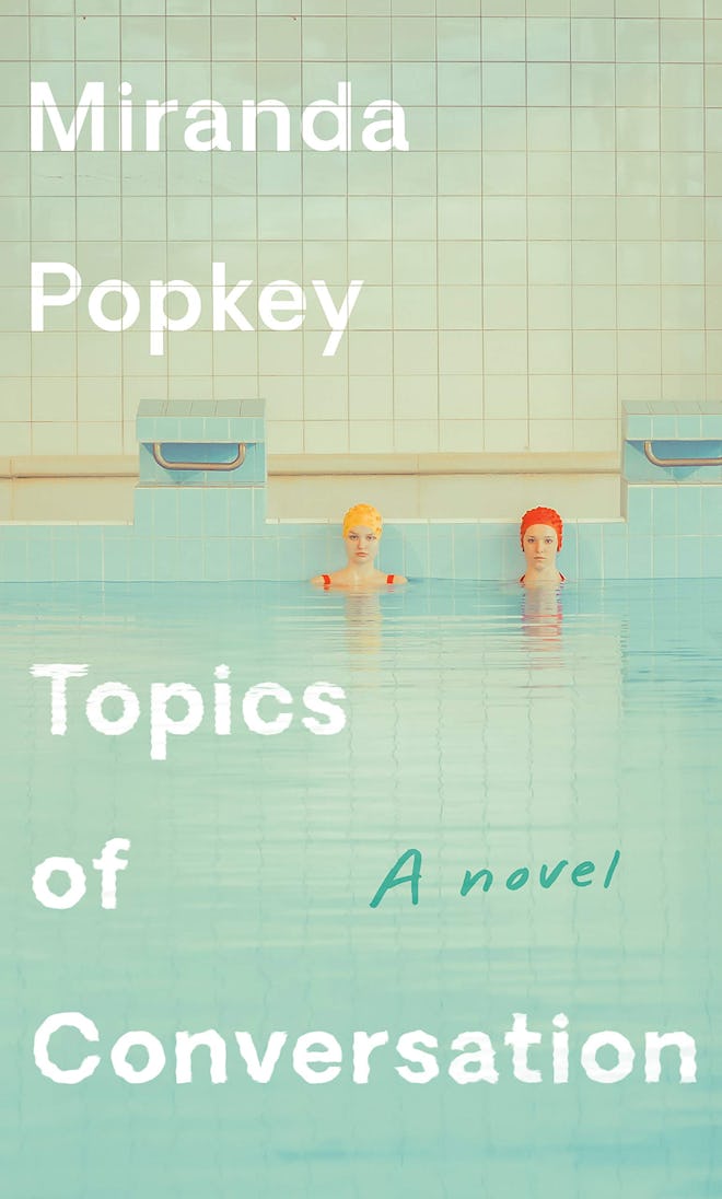'Topics of Conversation' by Miranda Popkey
