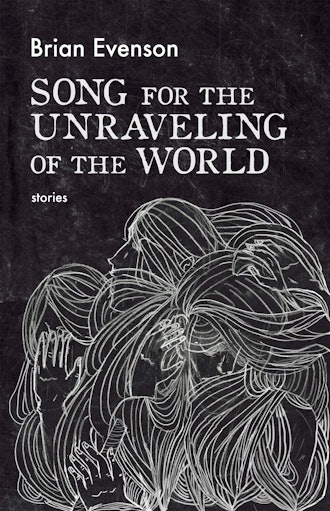 'Song for the Unraveling of the World' by Brian Evenson