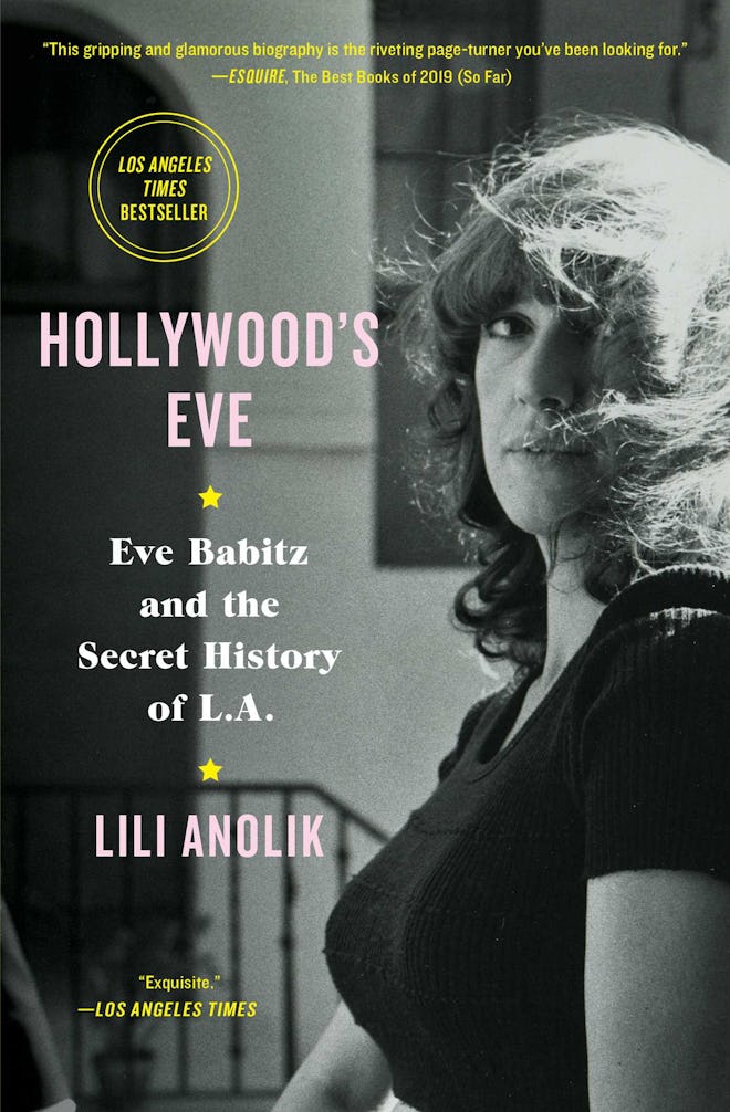 'Hollywood's Eve: Eve Babitz and the Secret History of L.A.' by Lili Anolik
