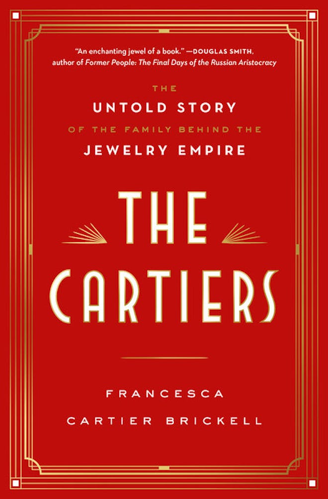 'The Cartiers: The Untold Story of the Family Behind the Jewelry Empire' by Francesca Cartier Bricke...