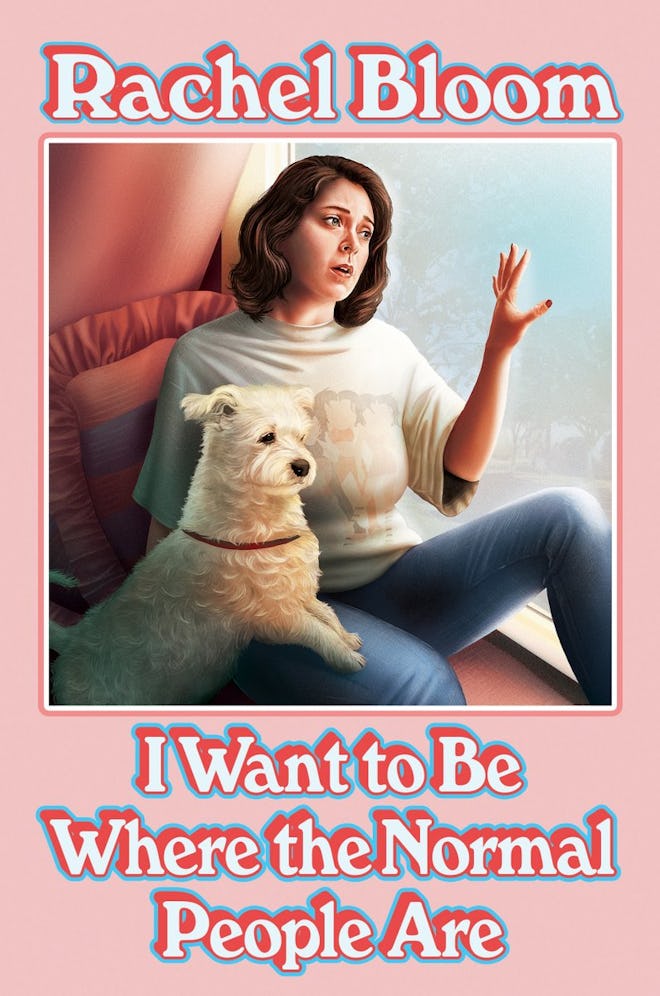 'I Want to Be Where the Normal People Are' by Rachel Bloom