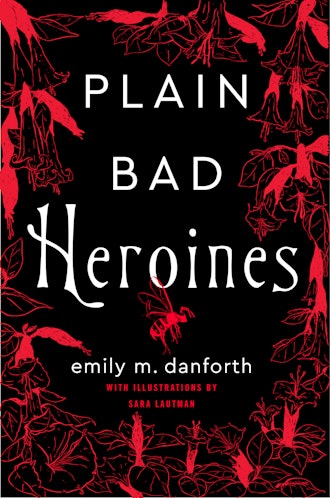'Plain Bad Heroines' by Emily M. Danforth