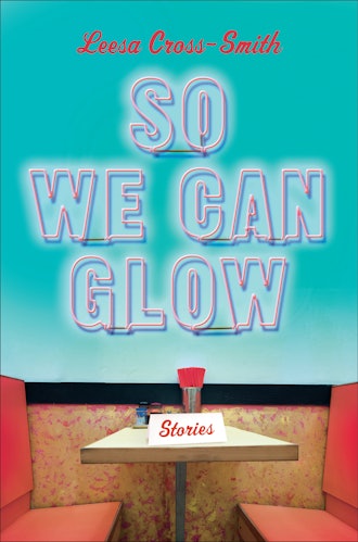 'So We Can Glow' by Leesa Cross-Smith