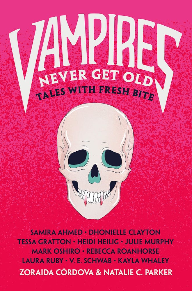 'Vampires Never Get Old: Tales with Fresh Bite,' edited by Zoraida Córdova and Natalie C. Parker