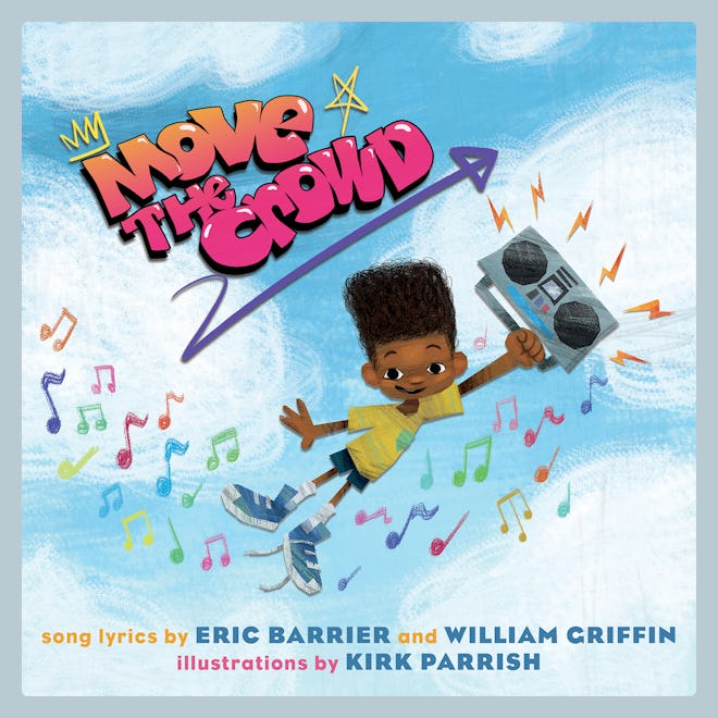 Move the Crowd, by Eric Barrier and William Griffin (song lyrics) & Kirk Parrish (illustrator)