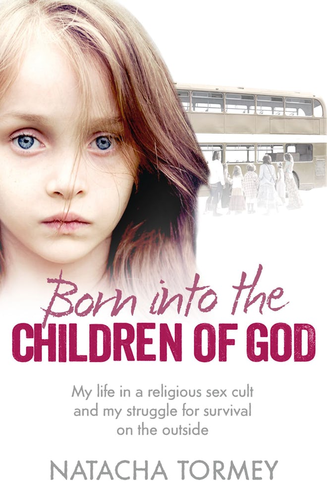 'Born into the Children of God: My Life in a Religious Sex Cult and My Struggle for Survival on the ...