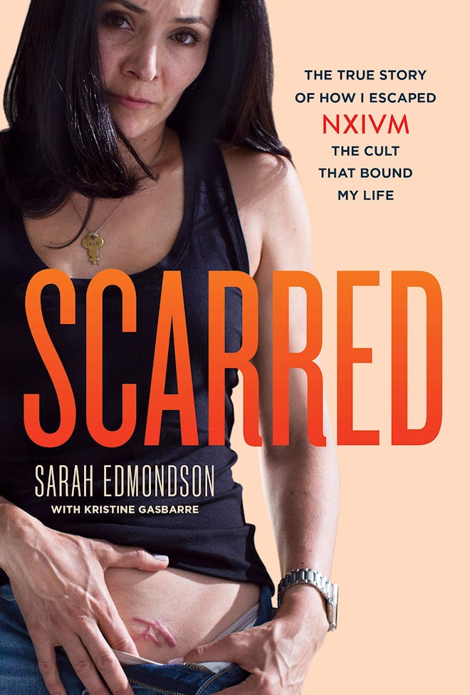 'Scarred: The True Story of How I Escaped NXIVM, the Cult That Bound My Life' by Sarah Edmondson