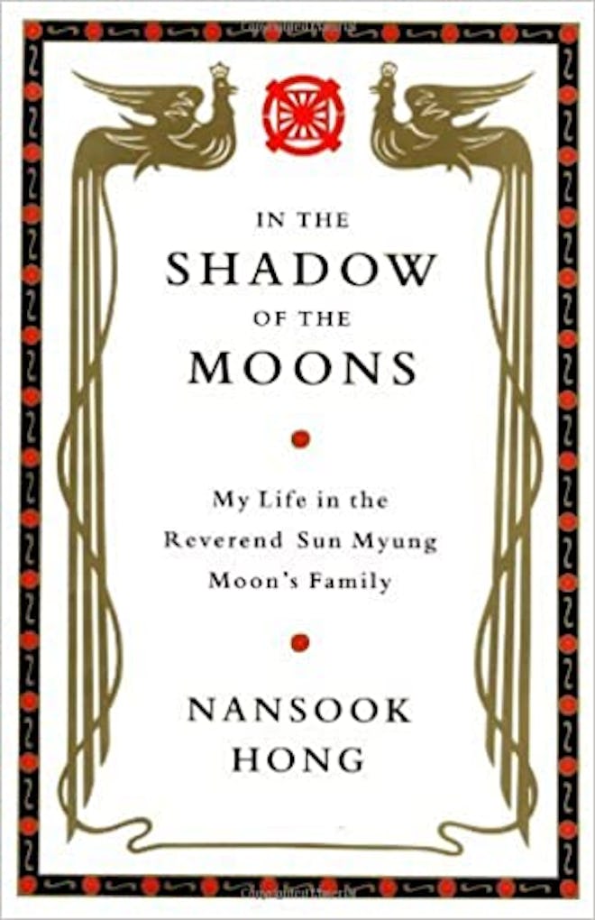 'In the Shadow of the Moons: My Life in the Reverend Sun Myung Moon’s Family' by Nansook Hong