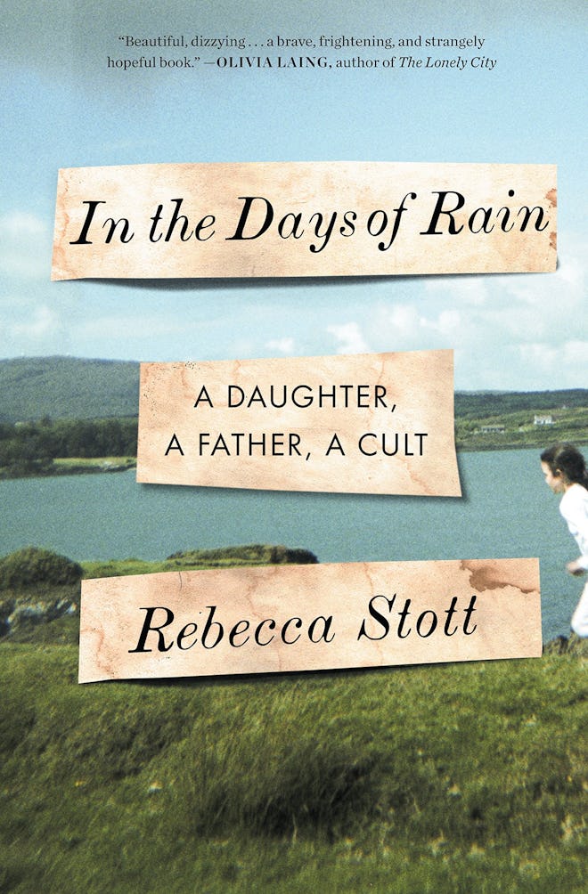 'In the Days of Rain: A Daughter, a Father, a Cult' by Rebecca Stott
