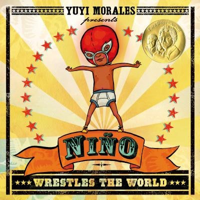 'Niño Wrestles The World' written and illustrated by Yuyi Morales