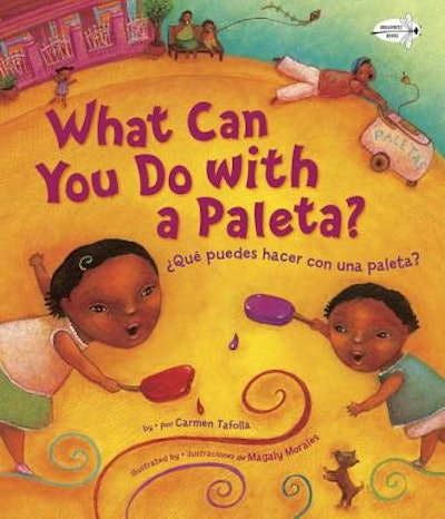 'What Can You Do with a Paleta?' by Carmen Tafolla, illustrated by Magaly Morales