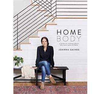 Joanna Gaines Homebody: A Guide to Creating Spaces You Never Want to Leave