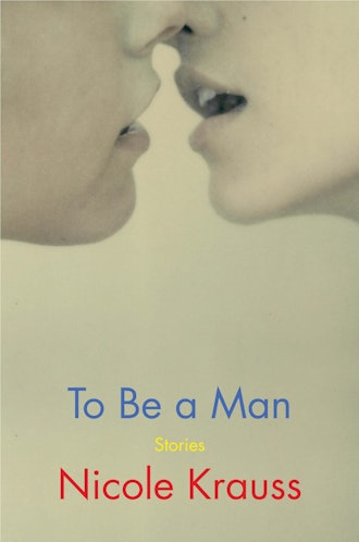 'To Be a Man' by Nicole Krauss