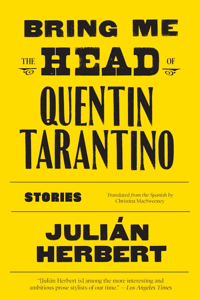 'Bring Me the Head of Quentin Tarantino' by Julián Herbert