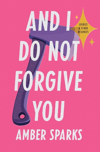 'And I Do Not Forgive You' by Amber Sparks