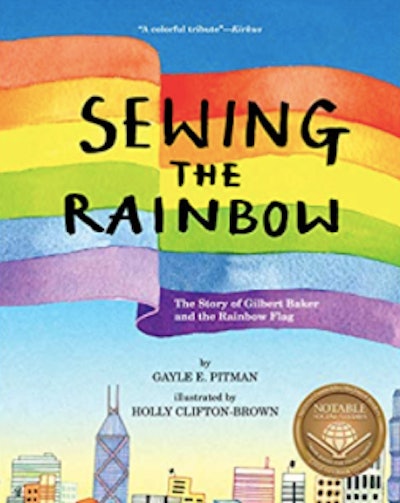 Sewing the Rainbow: A Story About Gilbert Baker by Gayle E Pitman