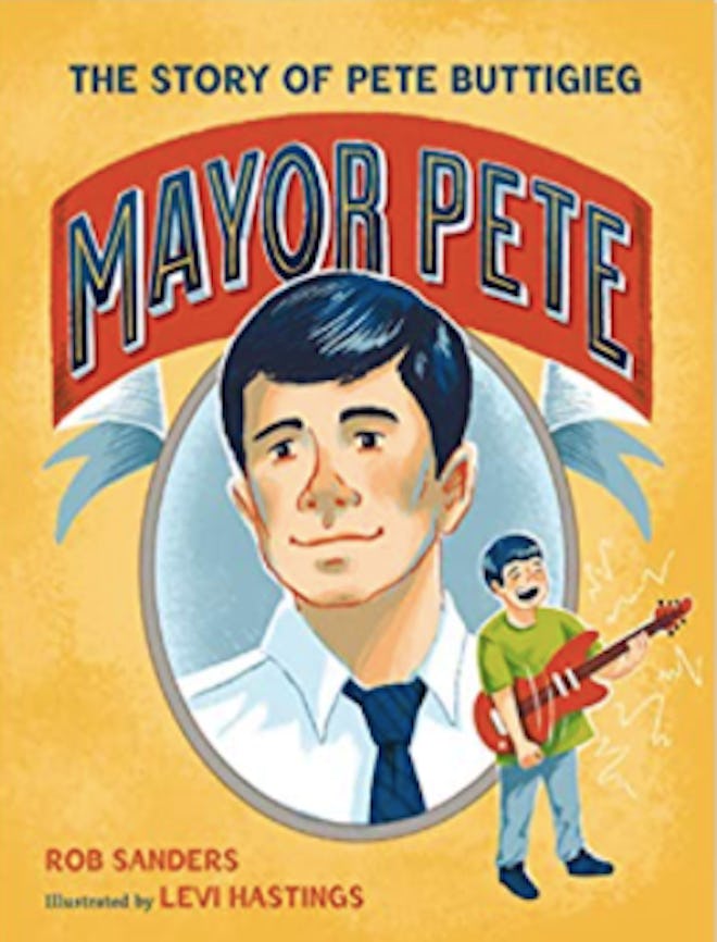 Mayor Pete: The Story of Pete Buttigieg by Rob Sanders