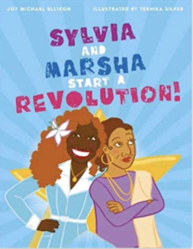 Sylvia and Marsha Start a Revolution!: The Story of the Trans Women of Color Who Made Lgbtq+ History...