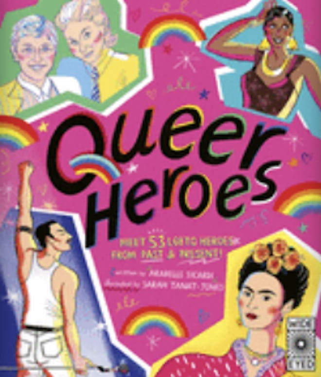 Queer Heroes: Meet 53 LGBTQ Heroes From Past and Present! by Arabelle Sicardi