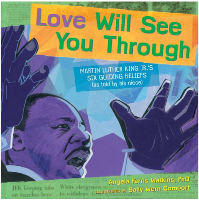 'Love Will See You Through: Martin Luther King Jr.’s Six Guiding Beliefs' by Angela Farris Watkins