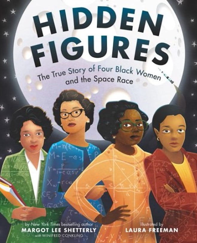 Hidden Figures: The True Story of Four Black Women and the Space Race, by Margot Lee Shetterly and i...