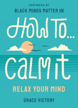  'How To Calm It' by Grace Victory 