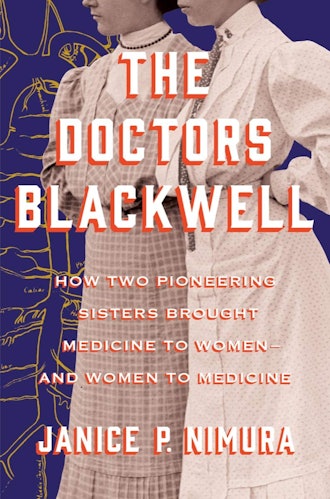 'The Doctors Blackwell: How Two Pioneering Sisters Brought Medicine to Women — and Women to Medicine...