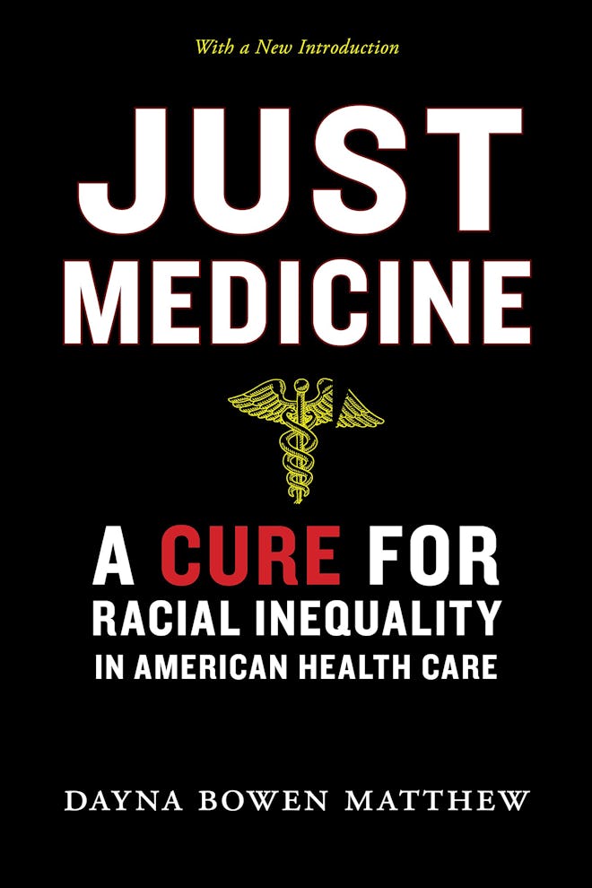 'Just Medicine: A Cure for Racial Inequality in American Health Care' by Dayna Bowen Matthew