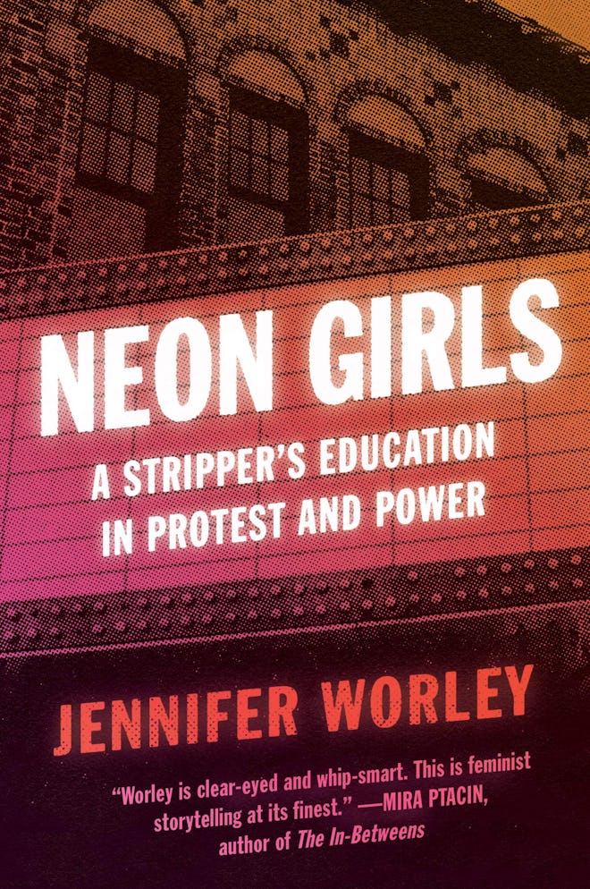 'Neon Girls: A Stripper's Education in Protest and Power' by Jennifer Worley