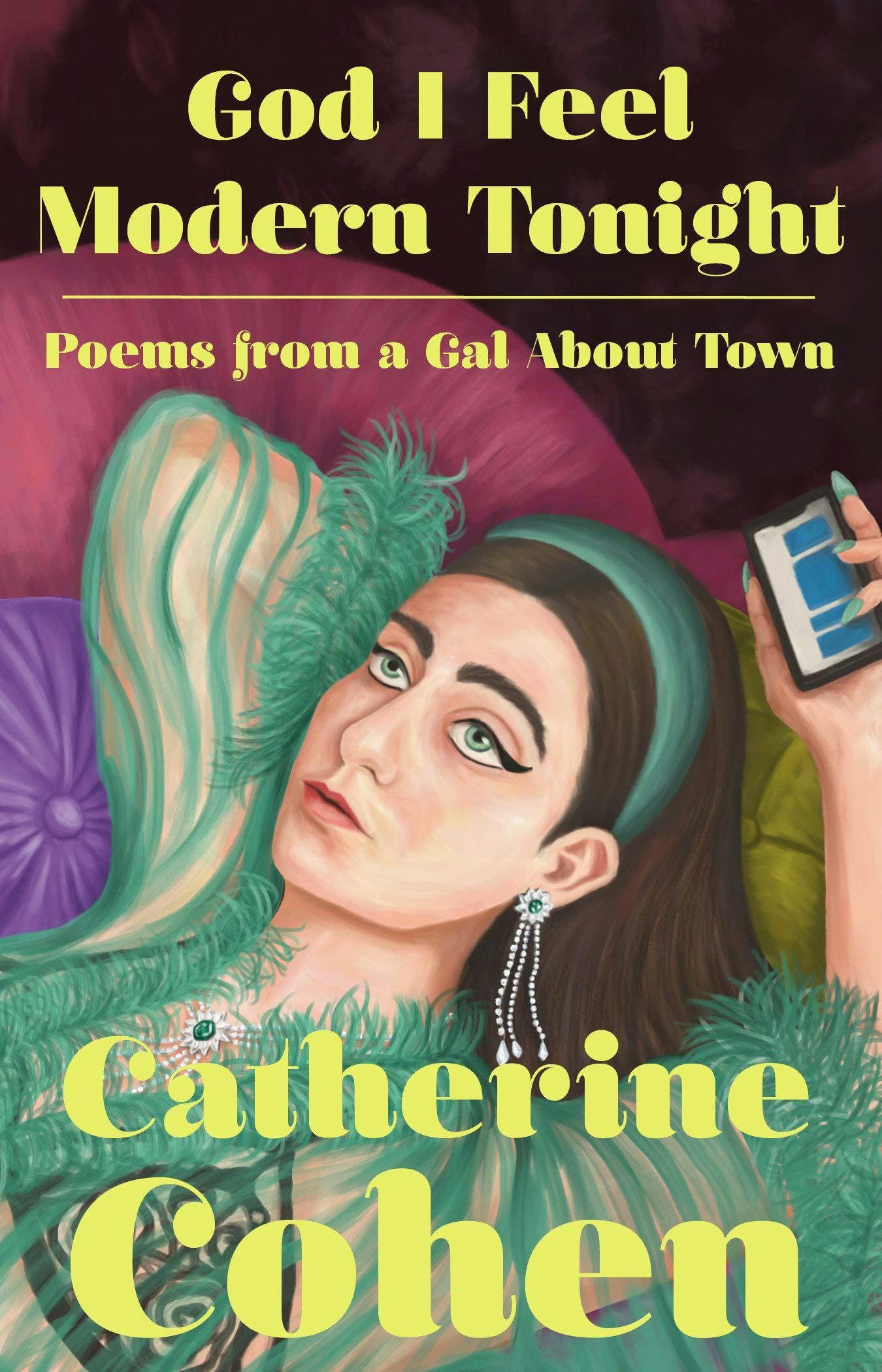 &lsquo;God I Feel Modern Tonight: Poems from a Gal About Town&rsquo; by Catherine Cohen