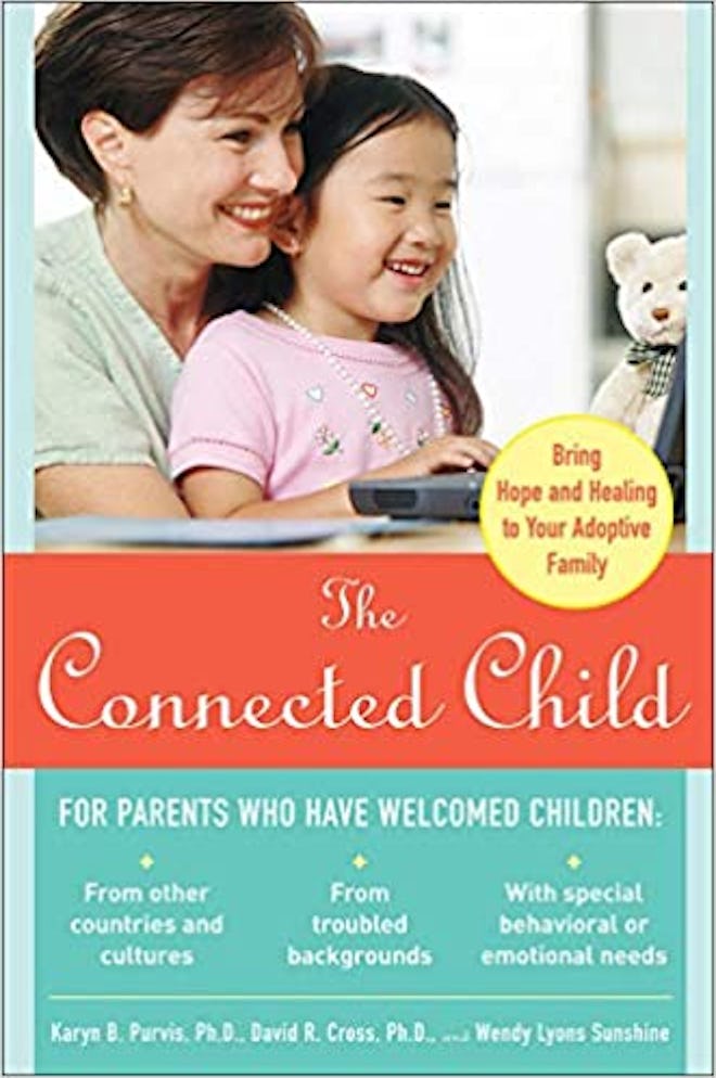  The Connected Child, by Karyn B. Purvis,  David R. Cross,  Wendy Lyons Sunshine  