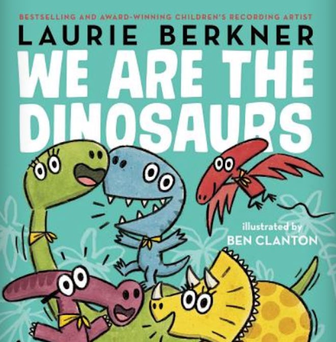 ‘We Are The Dinosaurs’ by Laurie Berkner, illustrated by Ben Clayton is a dinosaur children's book.