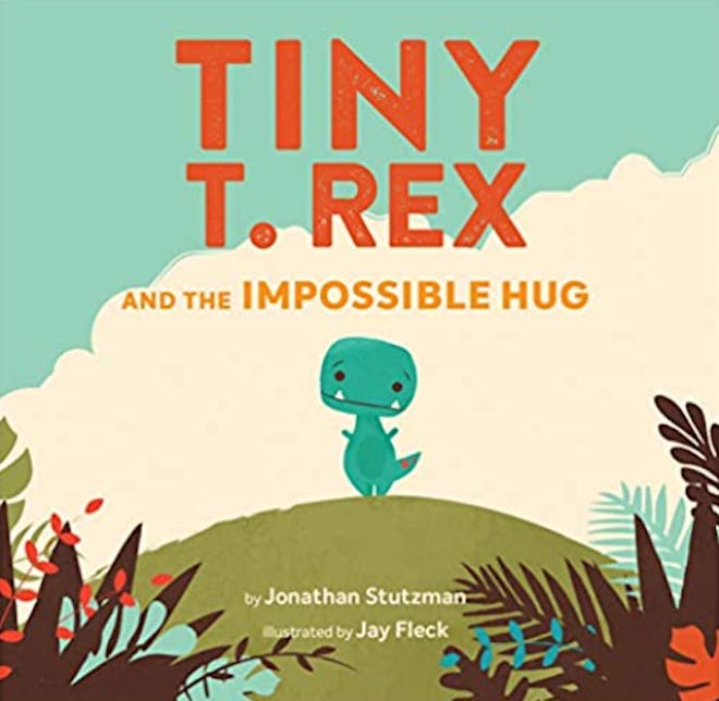 'Tiny T. Red and the Impossible Hug' by Jonathan Stutzman, illustrated by Jay Fleck is a dinosaur ch...