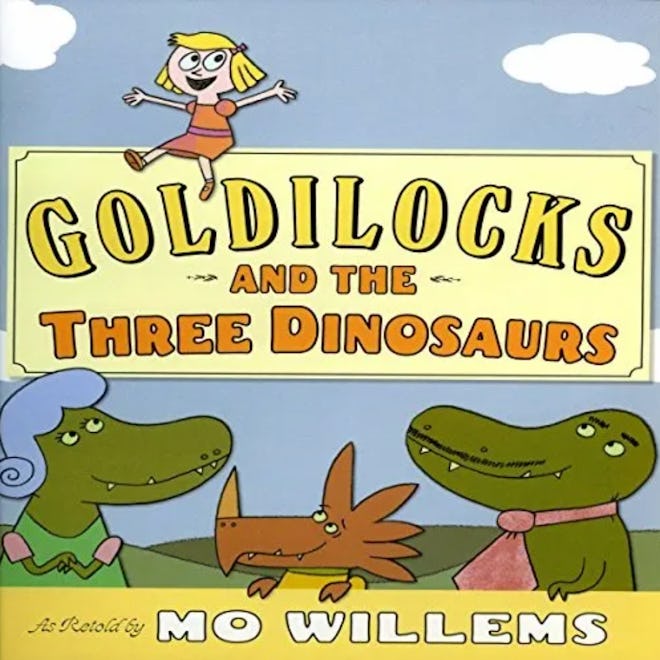'Goldilocks And The Three Dinosaurs' written and illustrated by Mo Willems is a dinosaur children's ...