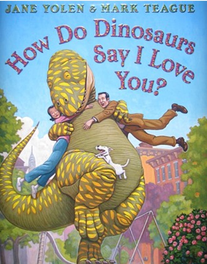 'How Do Dinosaurs Say I Love You?' by Jane Yolen, illustrated by Mark Teague is a dinosaur children'...