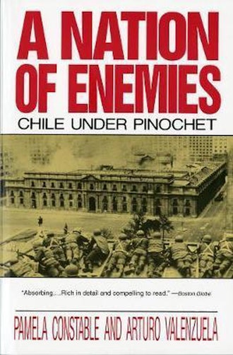 'A Nation of Enemies: Chile Under Pinochet' by Pamela Constable and Arturo Valenzuela