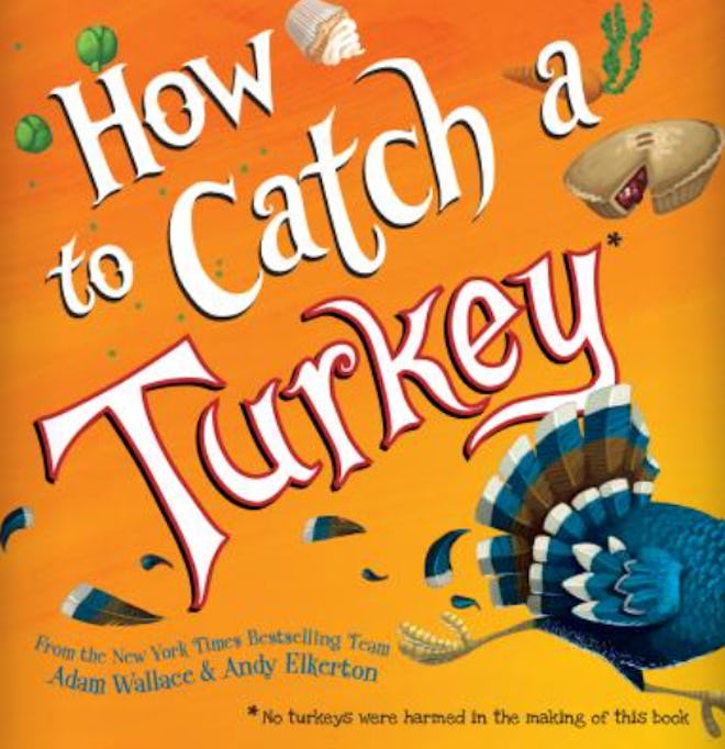 'How To Catch A Turkey' written by Adam Wallace and illustrated by Andy Elkerton