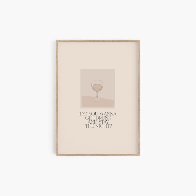 Wanna Get Drunk Print