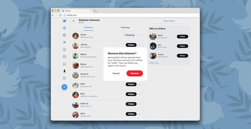 Removing a follower on Twitter through your followers list.