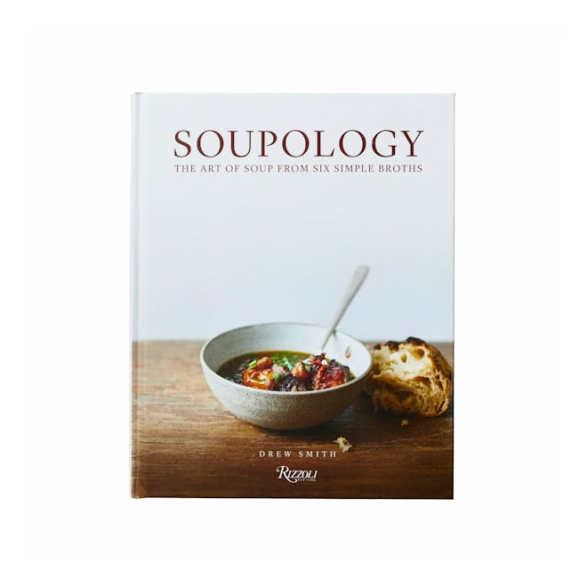 Soupology: The Art of Soup From Six Simple Broths Hardcover 