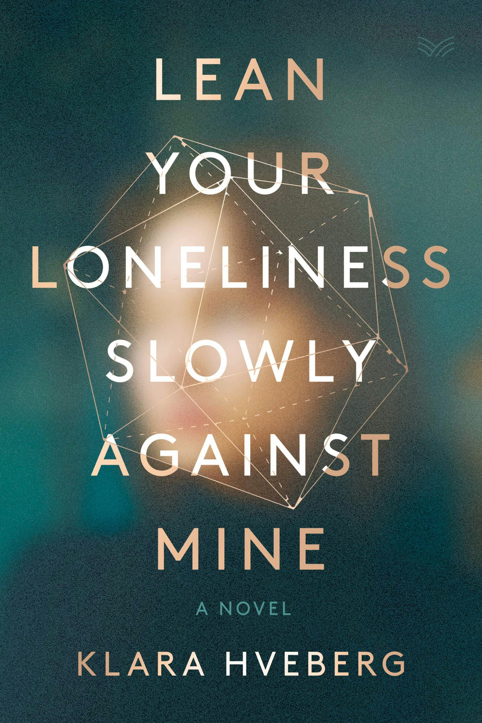 &lsquo;Lean Your Loneliness Slowly Against Mine&rsquo; by Klara Hveberg