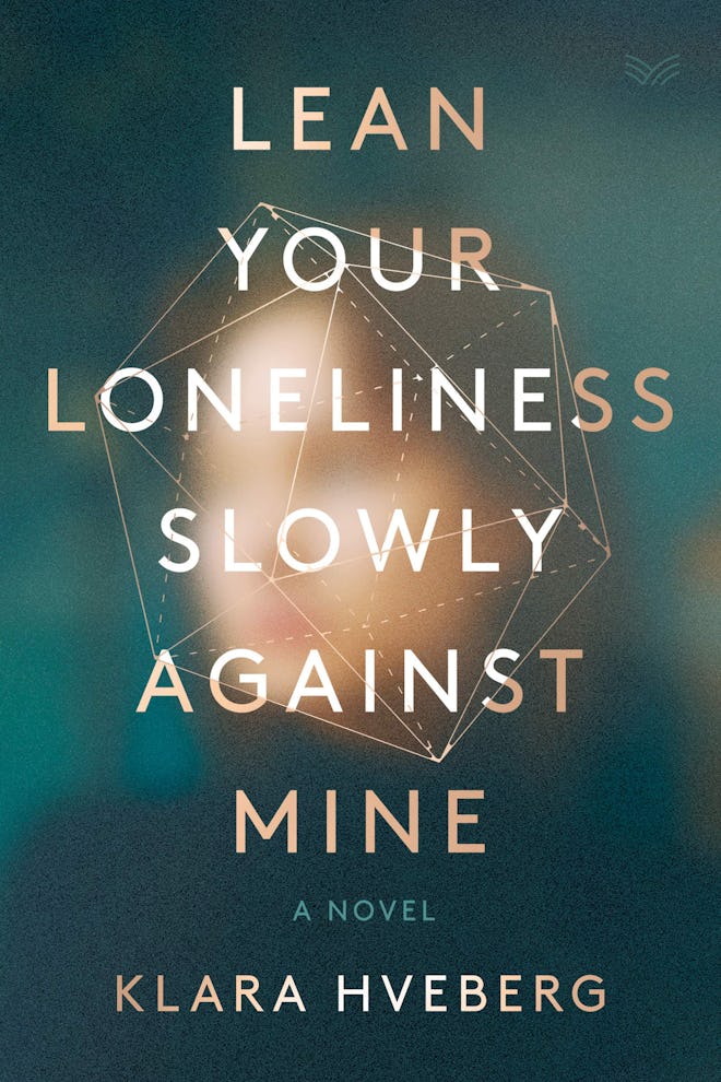 'Lean Your Loneliness Slowly Against Mine' by Klara Hveberg