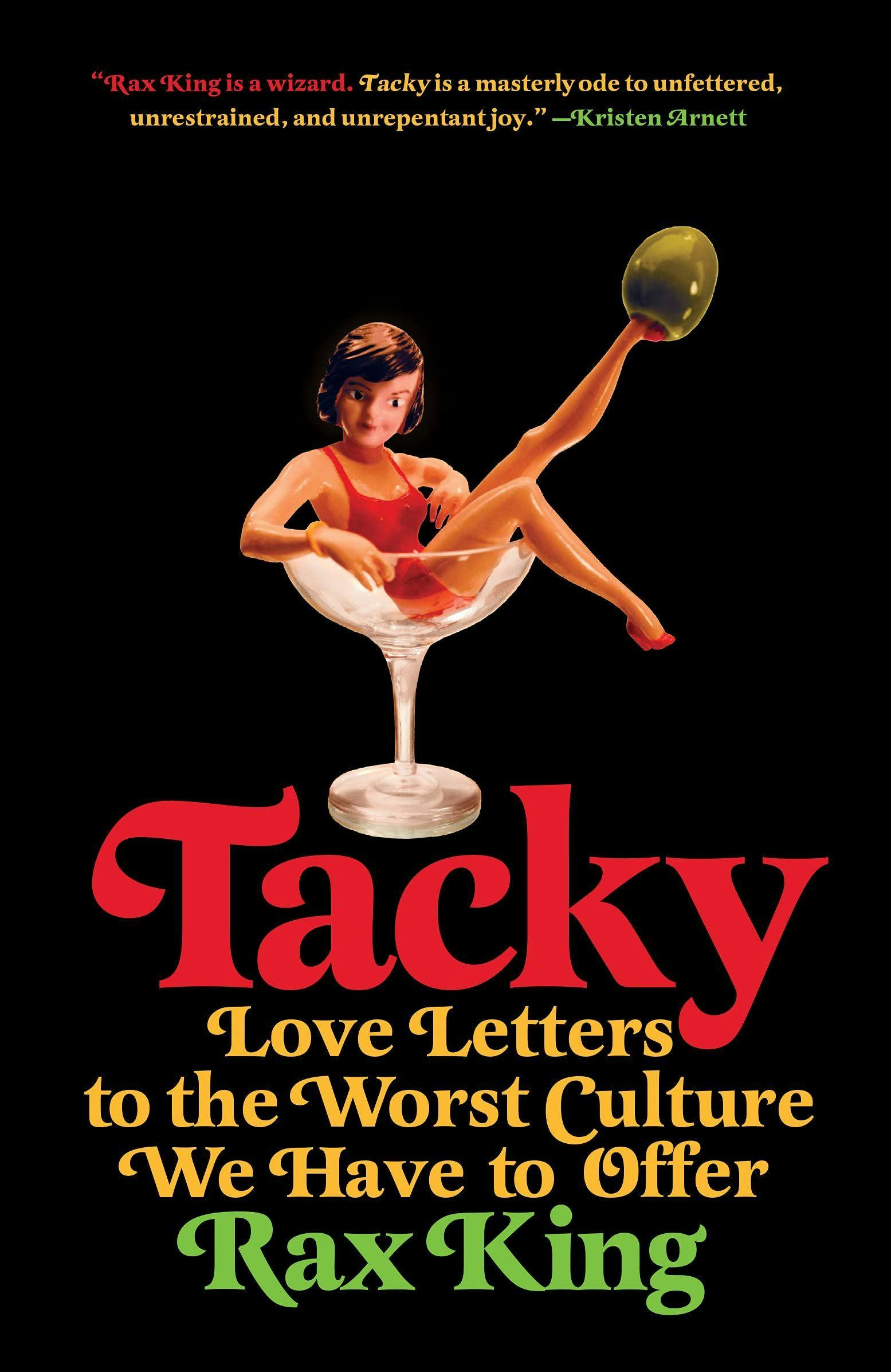 &lsquo;Tacky: Love Letters to the Worst Culture We Have to Offer&rsquo; by Rax King