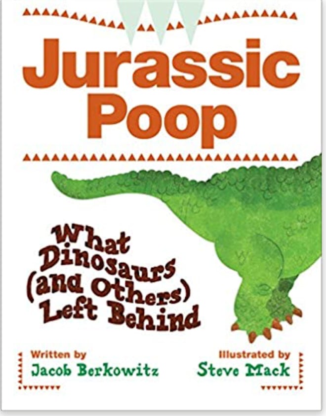 Jurassic Poop: What Dinosaurs (and Others) Left Behind by Jacob Berkowitz, illustrated by Steve Mack...