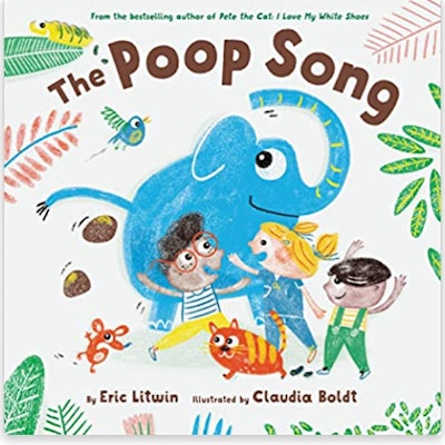 The Poop Song by Eric Litwin, illustrated by Claudia Boldt