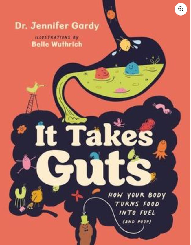It Takes Guts: How Your Body Turns Food Into Fuel (and Poop), by Dr. Jennifer Gardy 
